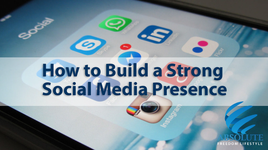 How To Create a Strong Social Media Presence