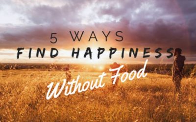 #6 5 Ways To Find Happiness Instead Of Getting It From Food 