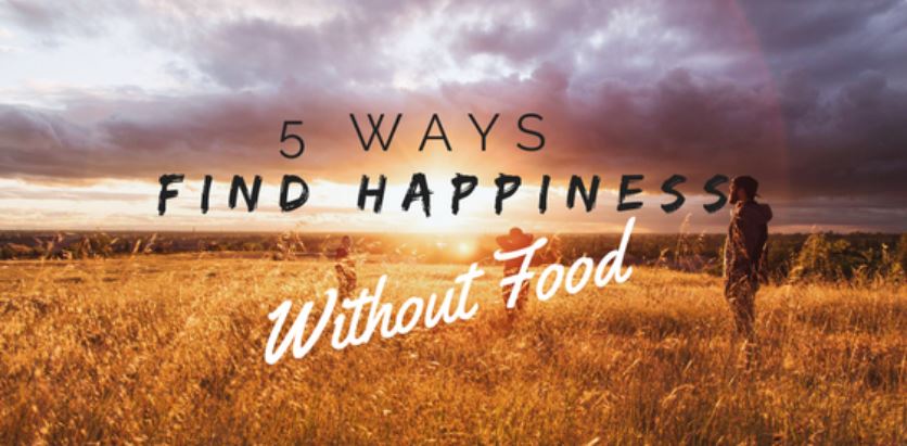 Find Happiness Without Food