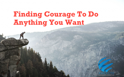 Finding Courage To Do Anything You Want