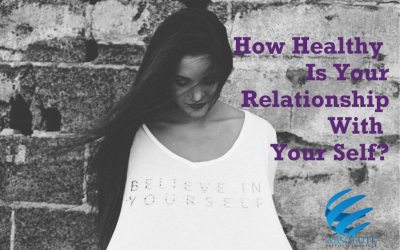 How Healthy Is Your Relationship With Your Self?