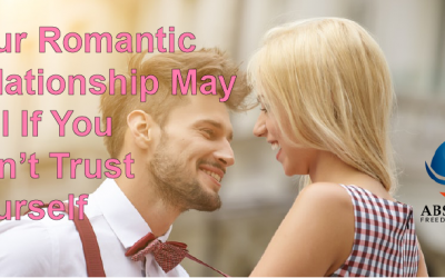 YOUR ROMANTIC RELATIONSHIP MAY FAIL IF YOU DON’T TRUST YOURSELF