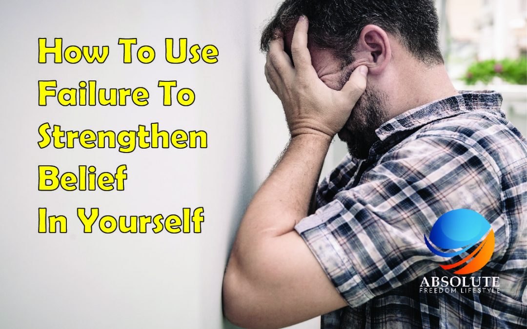 #25 HOW TO USE FAILURE TO STRENGTHEN BELIEF IN YOURSELF