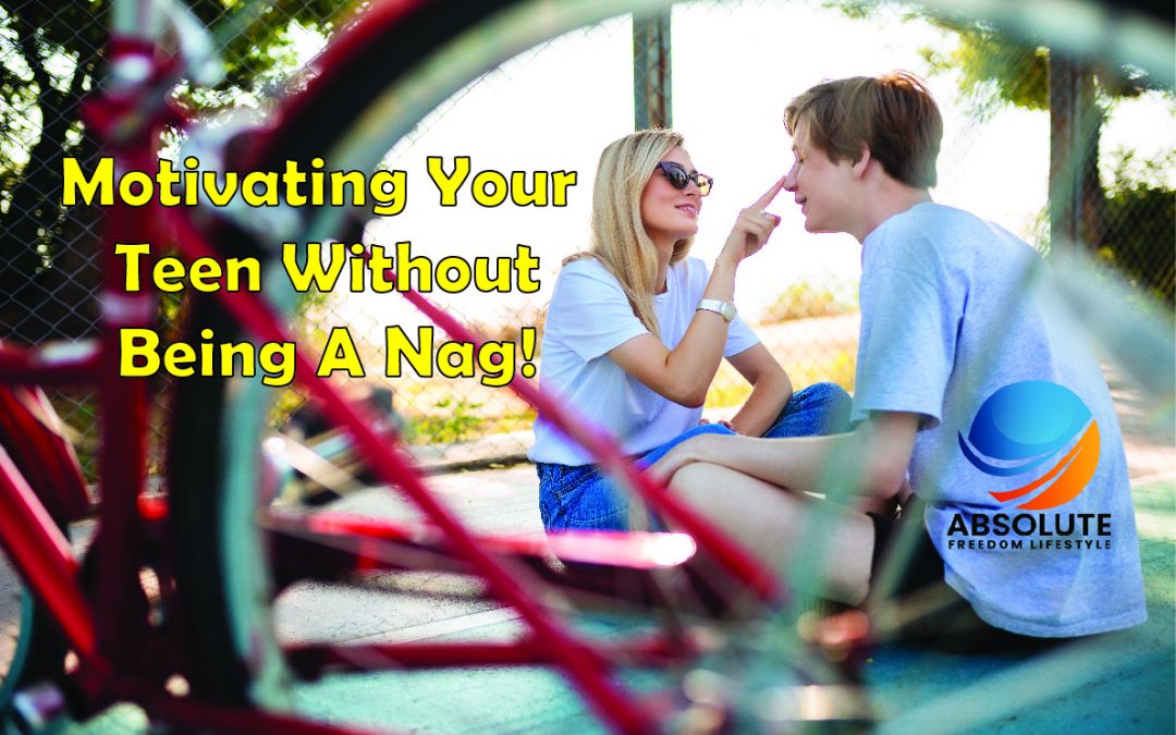 #19 MOTIVATING YOUR TEEN WITHOUT BEING A NAG