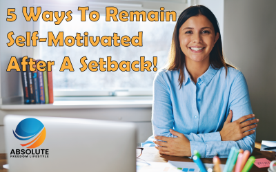 5 Ways to Remain Self-Motivated After a Setback