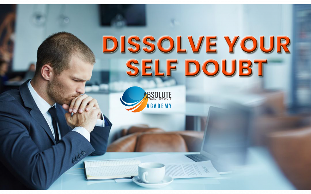 Dissolve Your Self Doubt